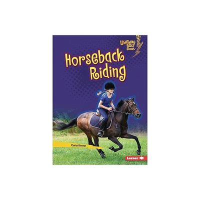 Horseback Riding - (Lightning Bolt Books (R) -- Horse Lovers Library) by Cara Krenn (Paperback)