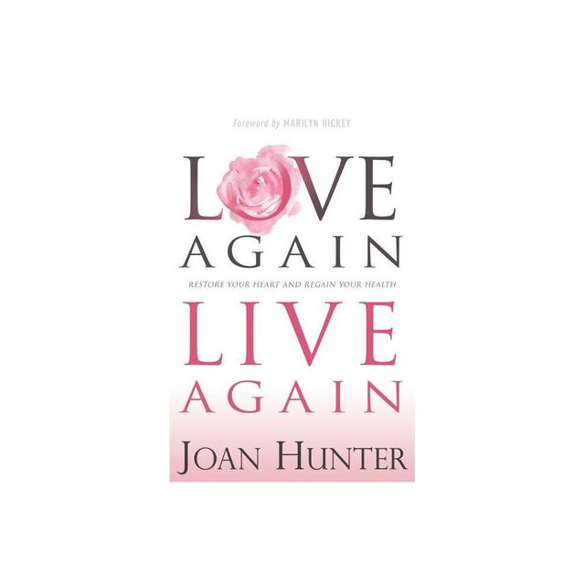 Love Again, Live Again - by Joan Hunter (Paperback)