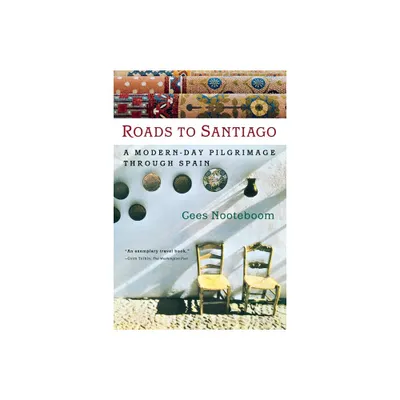 Roads to Santiago - by Cees Nooteboom (Paperback)