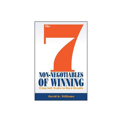 The 7 Non-Negotiables of Winning - by David K Williams (Hardcover)