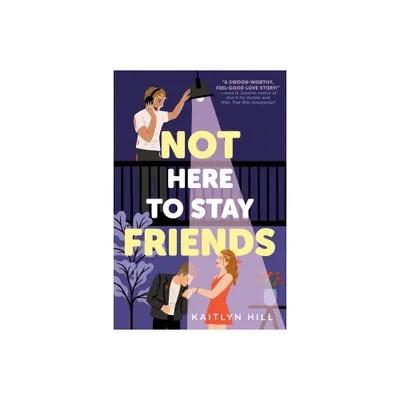 Not Here to Stay Friends - by Kaitlyn Hill (Paperback)