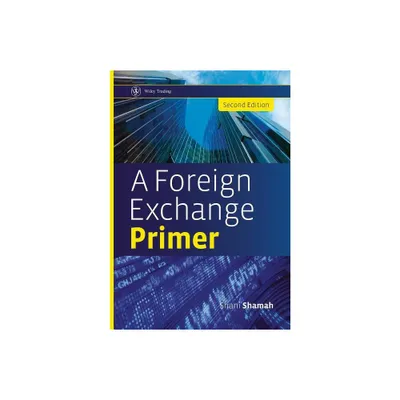 A Foreign Exchange Primer - (Wiley Trading) 2nd Edition by Shani Shamah (Hardcover)