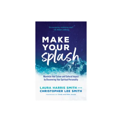 Make Your Splash - by Laura Harris Smith (Paperback)