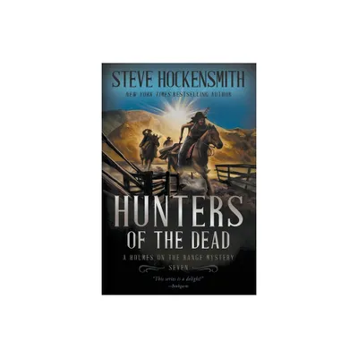 Hunters of the Dead - (Holmes on the Range Mysteries) by Steve Hockensmith (Paperback)