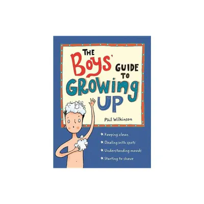 The Boys Guide to Growing Up - by Phil Wilkinson (Paperback)