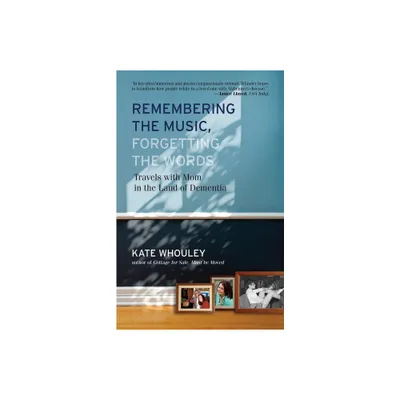 Remembering the Music, Forgetting the Words - by Kate Whouley (Paperback)