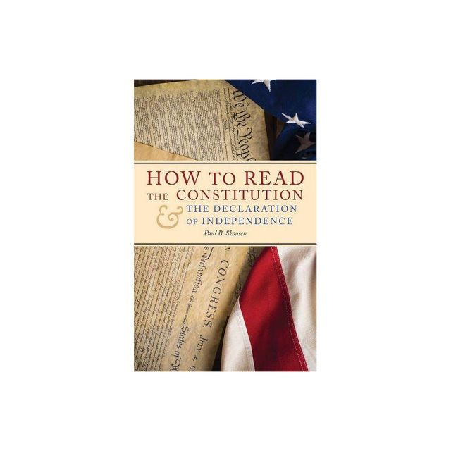 How to Read the Constitution and the Declaration of Independence