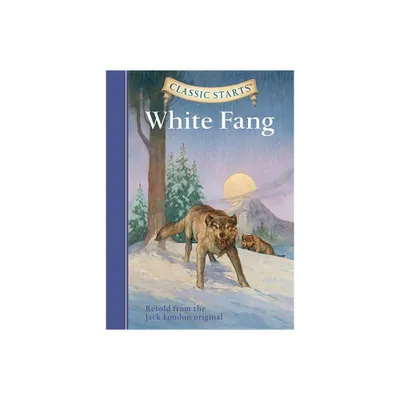 Classic Starts(r) White Fang - Abridged by Jack London (Hardcover)