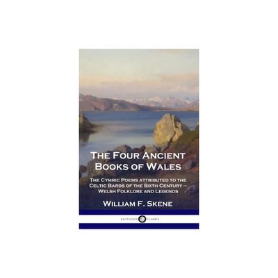 The Four Ancient Books of Wales - by William F Skene (Paperback)