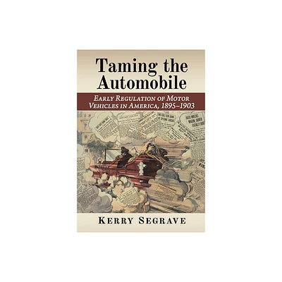 Taming the Automobile - by Kerry Segrave (Paperback)