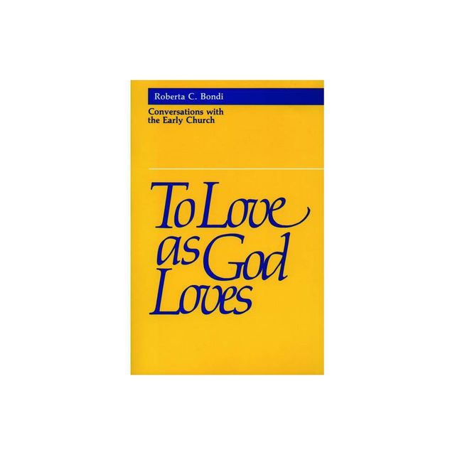 To Love as God Loves - by Roberta C Bondi (Paperback)