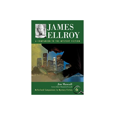 James Ellroy - (McFarland Companions to Mystery Fiction) Annotated by Jim Mancall (Paperback)