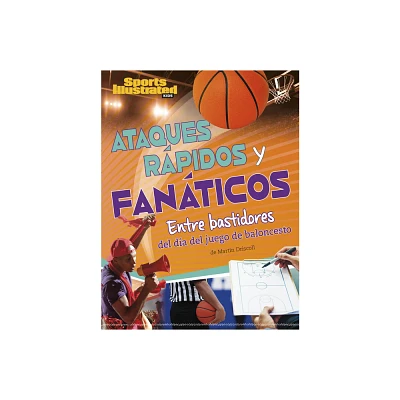 Ataques Rpidos Y Fanticos - (Sports Illustrated Kids: Da de Juego) by Martin Driscoll (Hardcover)