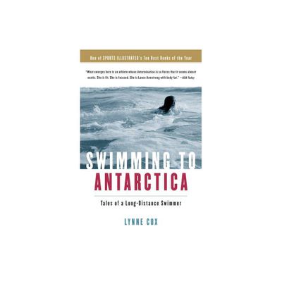 Swimming to Antarctica - by Lynne Cox (Paperback)