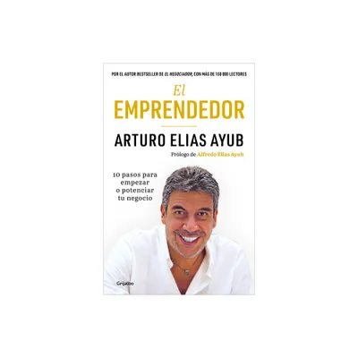 El Emprendedor: 10 Pasos Para Empezar O Potenciar Tu Negocio / The Entrepreneur. Ten Steps to Start or Boost Your Business - by Arturo Elias Ayub