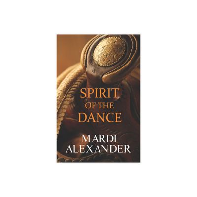 Spirit of the Dance - by Mardi Alexander (Paperback)