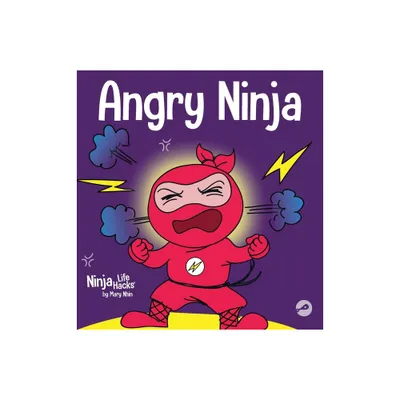 Angry Ninja - (Ninja Life Hacks) by Mary Nhin (Hardcover)