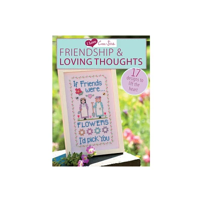 I Love Cross Stitch - Friendship & Loving Thoughts - by Various Contributors (Paperback)