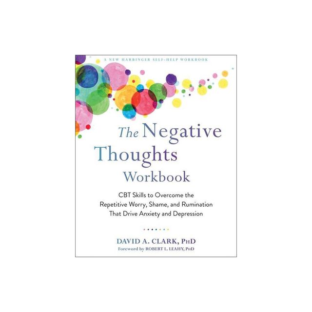 The Negative Thoughts Workbook - by David A Clark (Paperback)