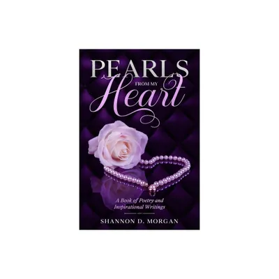 Pearls From My Heart - by Shannon D Morgan (Paperback)