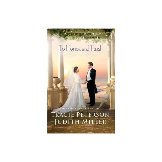 To Honor and Trust - (Bridal Veil Island) by Tracie Peterson & Judith Miller (Paperback)