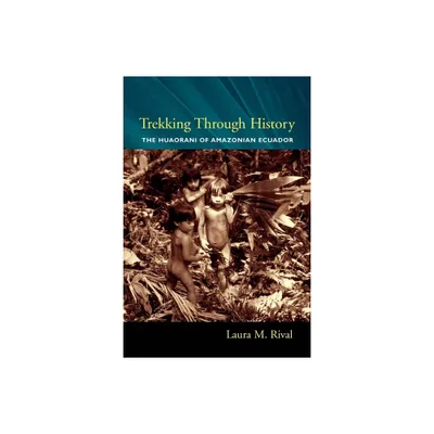 Trekking Through History - (Historical Ecology) by Laura Rival (Paperback)