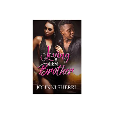 Loving a Borrego Brother - by Johnni Sherri (Paperback)