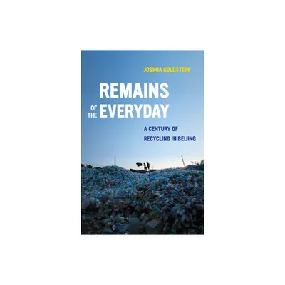 Remains of the Everyday - by Joshua Goldstein (Hardcover)