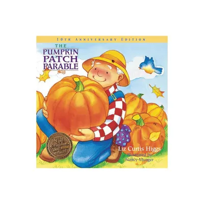 The Pumpkin Patch Parable - by Liz Curtis Higgs (Hardcover)