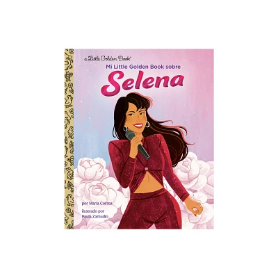 Mi Little Golden Book Sobre Selena (My Little Golden Book about Selena Spanish Edition) - by Maria Correa (Hardcover)