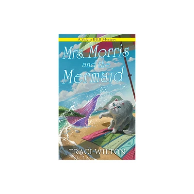 Mrs. Morris and the Mermaid - (A Salem B&b Mystery) by Traci Wilton (Paperback)