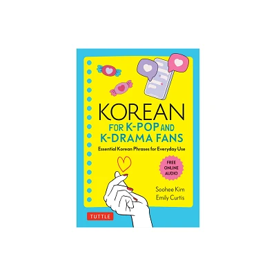 Korean for K-Pop and K-Drama Fans - by Soohee Kim & Emily Curtis (Paperback)