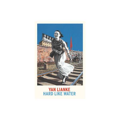 Hard Like Water - by Yan Lianke (Paperback)