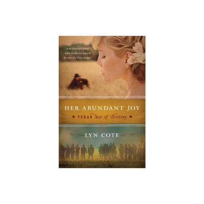 Her Abundant Joy (Texas: Star of Destiny, Book 3) - by Lyn Cote (Paperback)