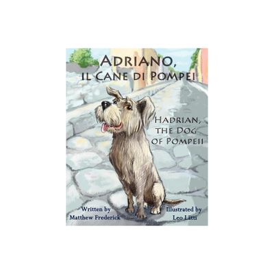 Adriano, Il Cane Di Pompei - Hadrian, the Dog of Pompeii - Large Print by Matthew Frederick (Paperback)