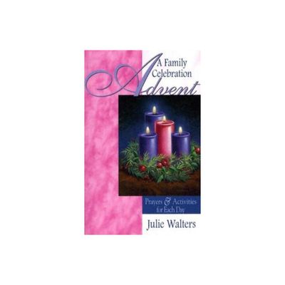 Advent: A Family Celebration - by Julie Walters (Paperback)