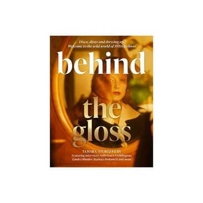 Behind the Gloss - by Tamara Sturtz-Filby (Hardcover)