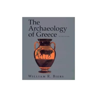 The Archaeology of Greece - 2nd Edition by William R Biers (Paperback)