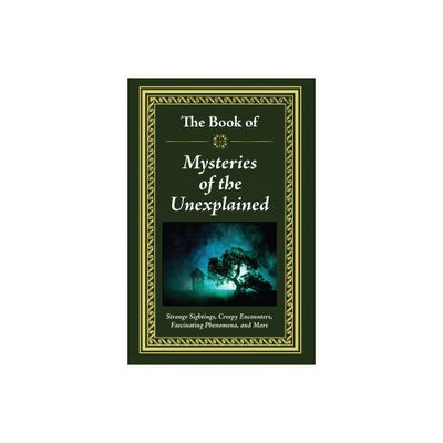 The Book of Mysteries of the Unexplained - by Publications International Ltd (Hardcover)