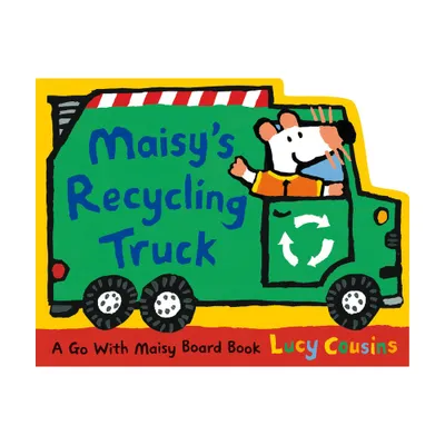 Maisys Recycling Truck - by Lucy Cousins (Board Book)