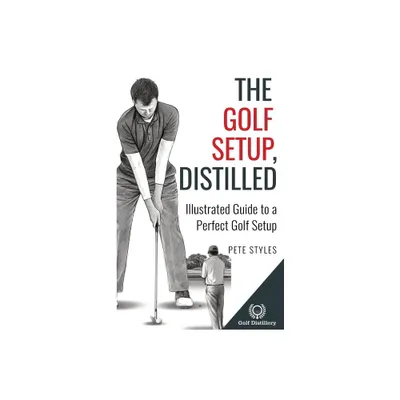 The Golf Setup, Distilled - (Golf