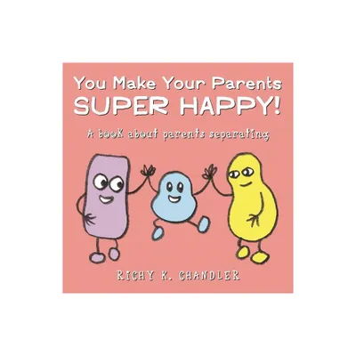 You Make Your Parents Super Happy! - by Richy K Chandler (Hardcover)