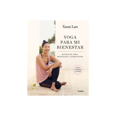 Yoga Para Mi Bienestar (Edicin Actualizada): Rutinas de Alimentacin, Meditacin Y Yoga / Yoga for My Well-Being - by Xuan Lan (Paperback)