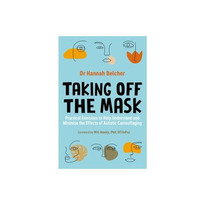 Taking Off the Mask - by Hannah Louise Belcher (Paperback)