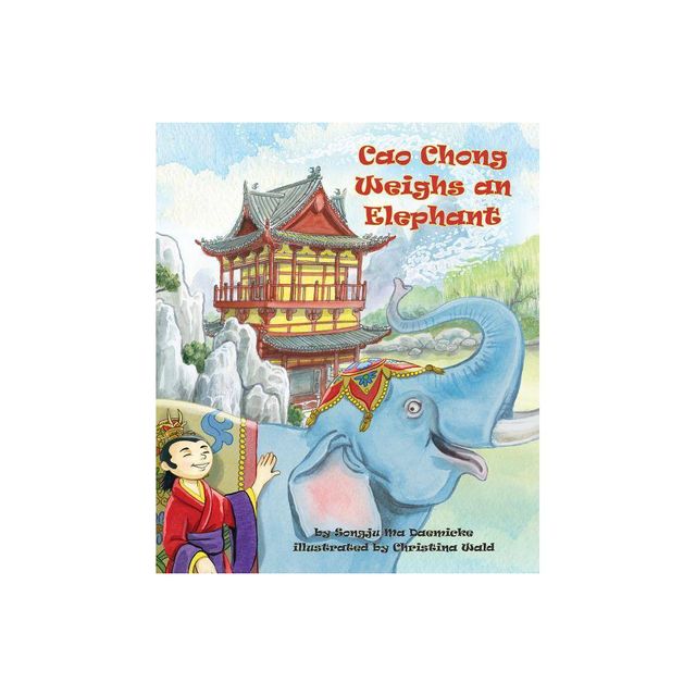 Cao Chong Weighs an Elephant - by Songju Ma Daemicke (Paperback)