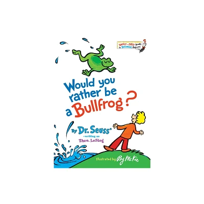 Would You Rather Be a Bullfrog? - by Dr. Seuss (Hardcover)