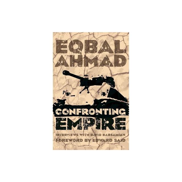 Confronting Empire - 2nd Edition by Eqbal Ahmad & David Barsamian (Paperback)