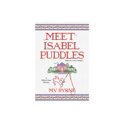 Meet Isabel Puddles - (A Mitten State Mystery) by M V Byrne (Paperback)