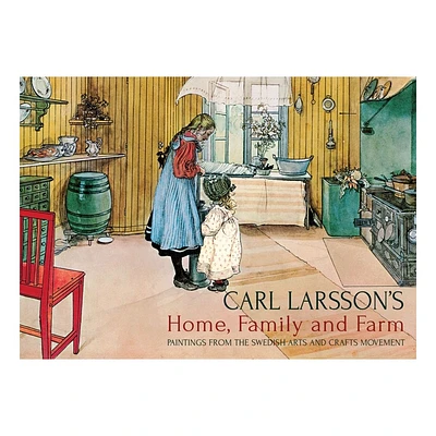 Carl Larssons Home, Family and Farm - (Hardcover)