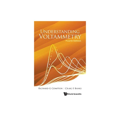 Understanding Voltammetry (Fourth Edition) - by Richard Guy Compton & Craig E Banks (Paperback)